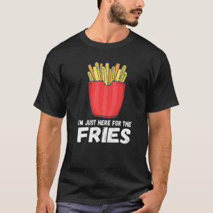 Camiseta Sólo estoy aquí por los Fries Pommes