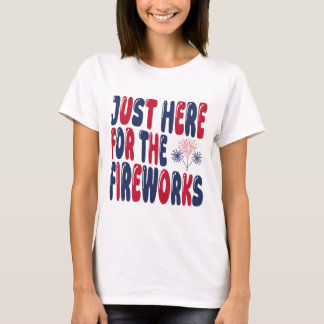 Camiseta Solo Estoy Aquí Por Los Fuegos Artificiales, Diver