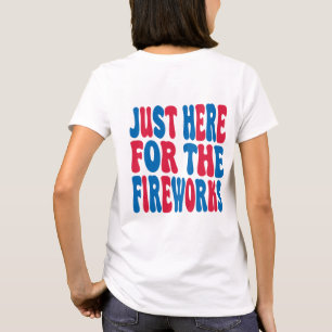 Camiseta Solo estoy aquí por los fuegos artificiales, Fuego