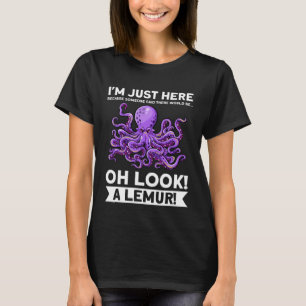 Camiseta Sólo estoy aquí porque alguien se encarga de las c
