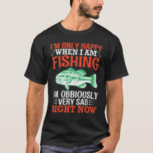 Camiseta Solo estoy feliz de que estoy pescando, estoy curi