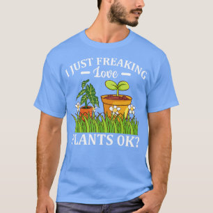 Camiseta Sólo estoy frenando plantas de amor Ok Florist Gar