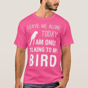Camiseta Solo Estoy Hablando Con Mi Ave Parakeet Parrot Lov
