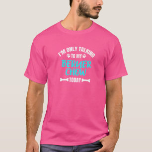 Camiseta Sólo estoy hablando con mi Berner Chow hoy