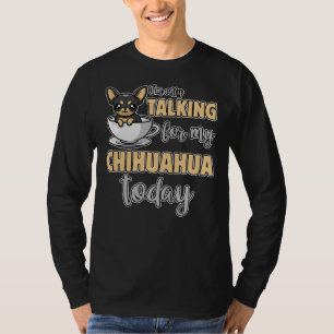 Camiseta Solo Estoy Hablando Con Mi Chihuahua Hoy, Una Cach