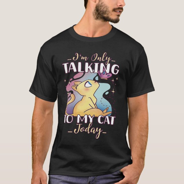 Camiseta Sólo estoy hablando con mi gato hoy 35 (Anverso)