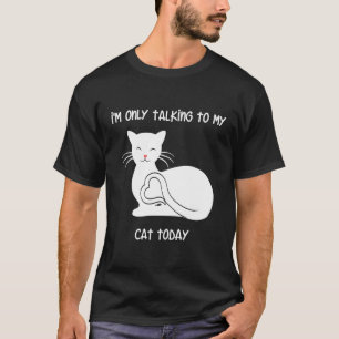 Camiseta Sólo Estoy Hablando Con Mi Gato Hoy Amor Gatito