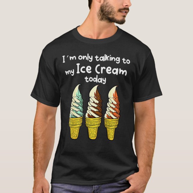 Camiseta Solo estoy hablando con mi helado hoy (Anverso)