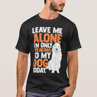 Camiseta Sólo estoy hablando con mi perro de hoy, aparejo p