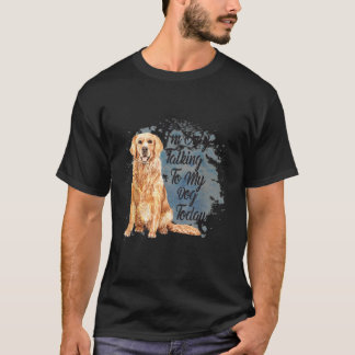 Camiseta Sólo estoy hablando con mi perro hoy