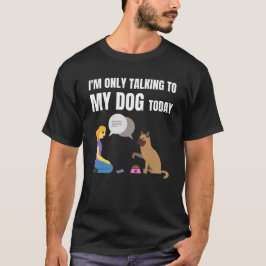 Camiseta Sólo estoy hablando con mi perro hoy