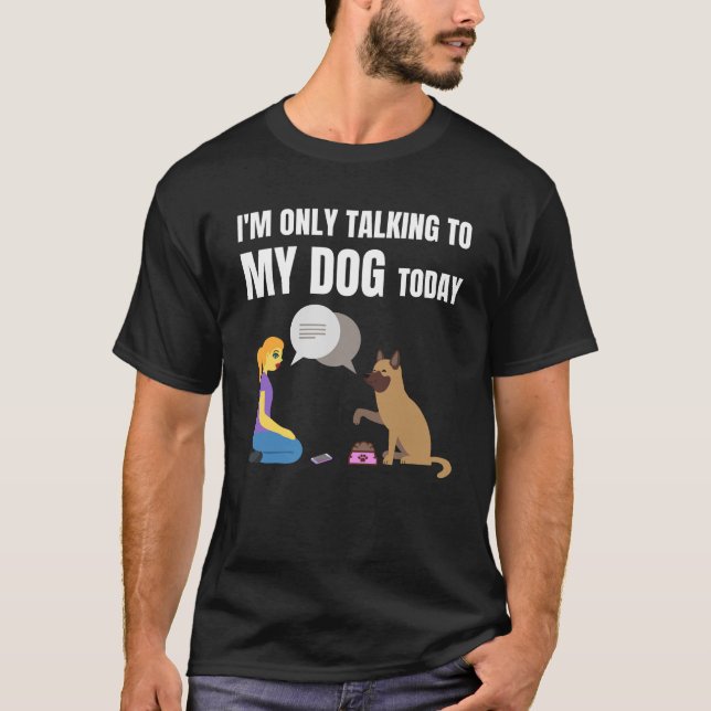 Camiseta Sólo estoy hablando con mi perro hoy (Anverso)