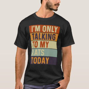 Camiseta Solo estoy hablando con mis ratas de hoy