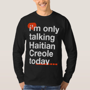 Camiseta Solo estoy hablando del criollo haitiano hoy Humor