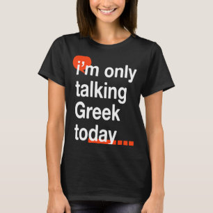 Camiseta Sólo estoy hablando griego hoy Grecia Humor Hellen