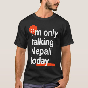 Camiseta Solo estoy hablando nepalí hoy Humor de Nepal Nep