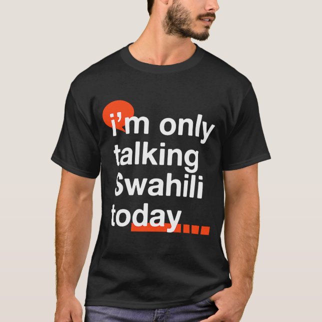 Camiseta Sólo estoy hablando swahili hoy Humor ugandés (Anverso)
