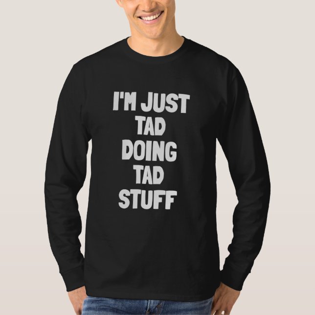 Camiseta Sólo Estoy Haciendo Cosas De Tad (Anverso)