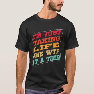 Camiseta Solo estoy tomando la vida una cita divertida en u
