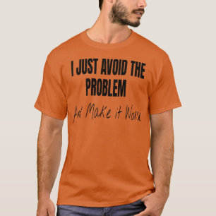 Camiseta Sólo Evito El Problema Y Lo Pido