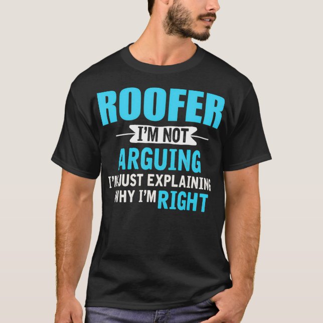 Camiseta Sólo explicando por qué tengo razón Funny Roofer (Anverso)