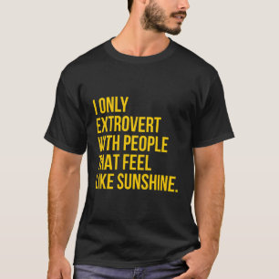 Camiseta Solo Extroverto Con Gente Que Se Siente Sunshi