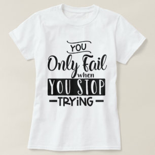 Camiseta Sólo fallará cuando deje de intentarlo