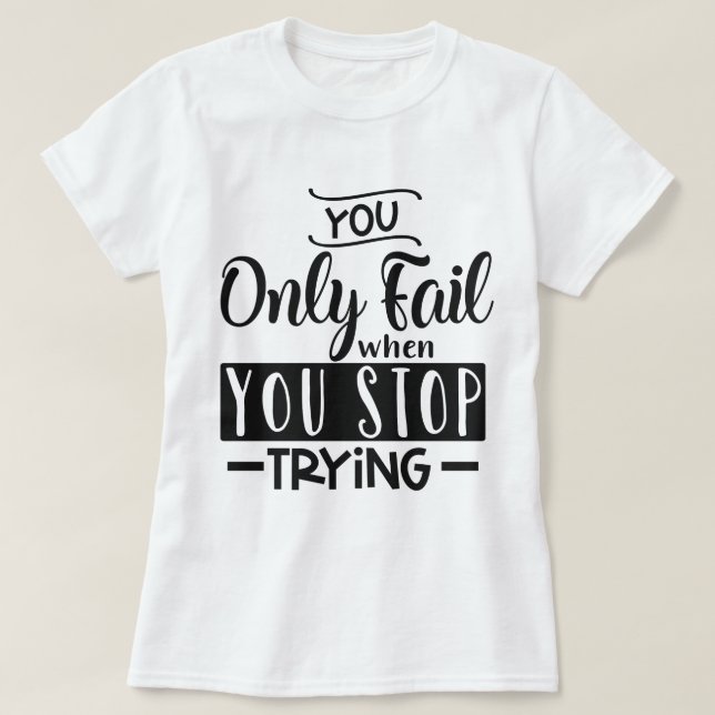 Camiseta Sólo fallará cuando deje de intentarlo (Diseño del anverso)