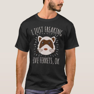 Camiseta Sólo frenando los ferrets de amor Ok Ferret Mascot