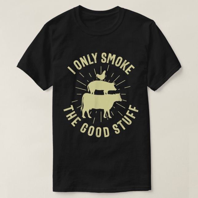 Camiseta Sólo Fumo La Buena Cosa BBQ Barbeque Grilling (Diseño del anverso)