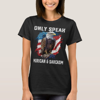 Camiseta Sólo Hablan Muricano Y Sarcasmo El 4 De Julio Esta