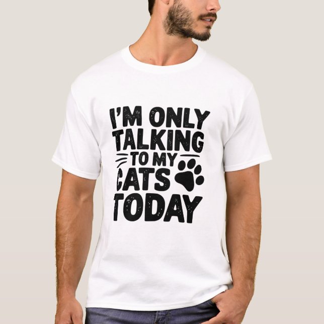 Camiseta Solo Hablando Con Mis Gatos Hoy (Anverso)