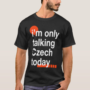 Camiseta Sólo Hablo Checo Hoy  Humor de la República Checa