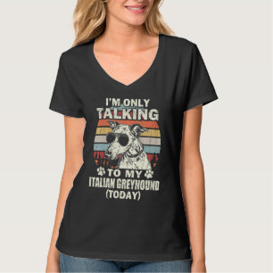 Camiseta Solo Hablo Con Mi Galgo Italiano Hoy Vint