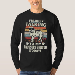 Camiseta Solo Hablo Con Mi Griffon De Bruselas Hoy Vinta
