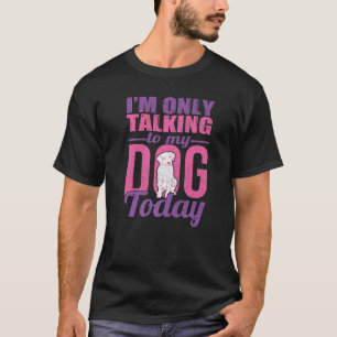 Camiseta Sólo hablo con mi perro hoy perro bandido