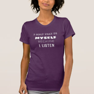 Camiseta Solo hablo conmigo mismo porque escucho lo gracios