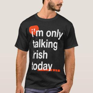 Camiseta Sólo hablo irlandés hoy Irlanda Humor Dublín