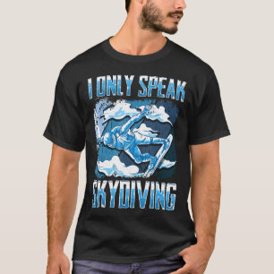 Camiseta Sólo Hablo Paracaidismo Para Un Paracaidista