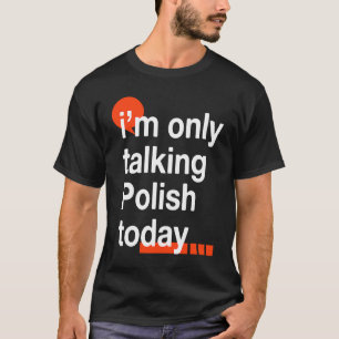 Camiseta Solo Hablo Polaco Hoy Polonia Humor Polacos