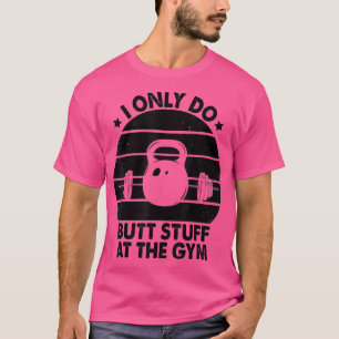 Camiseta Sólo hago cosas en el gimnasio femenino divertido