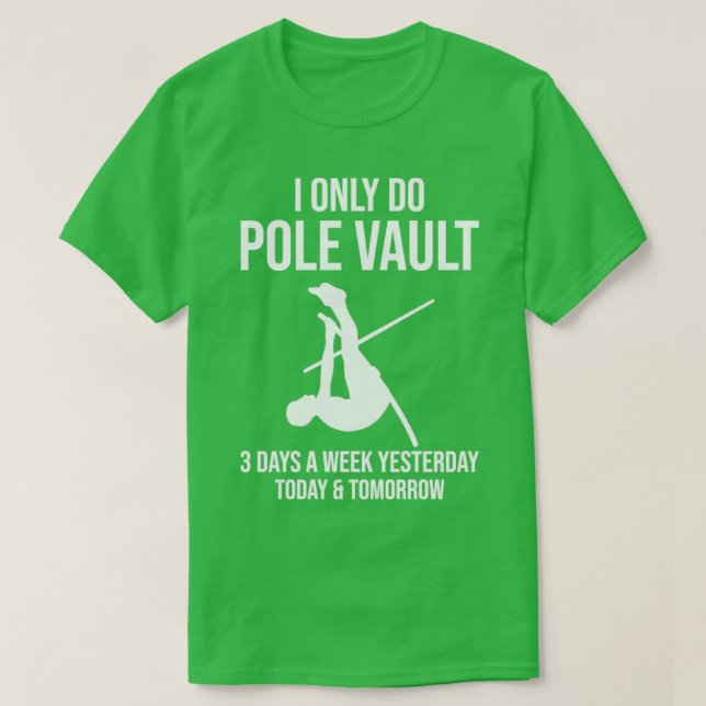 Camiseta Sólo hago Pole Vault Funny Pole Vault Vaultin Pole (Diseño del anverso)
