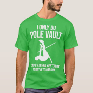 Camiseta Sólo hago Pole Vault Funny Pole Vault Vaultin Pole