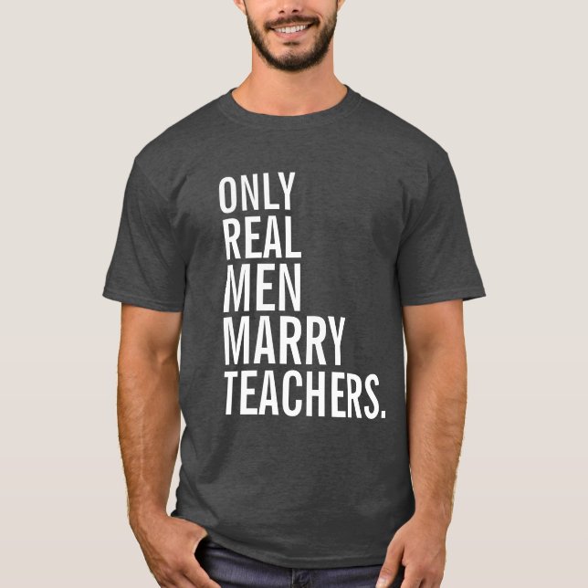 Camiseta Sólo hombres de verdad se casan con profesores (Anverso)