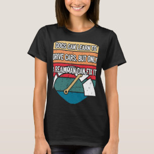 Camiseta Sólo hombres reales arreglen los autos Humor mecán