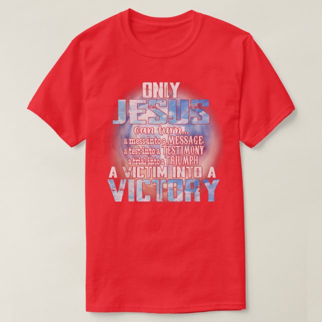 Camiseta Sólo Jesús Puede Convertir Un Mess En Un Mensaje A (Diseño del anverso)