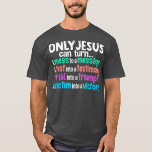 Camiseta Sólo Jesús Puede Convertir Un Mess En Un Mensaje A
