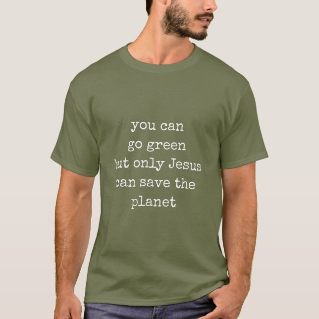 Camiseta Sólo Jesús puede salvar el planeta verde (Anverso)