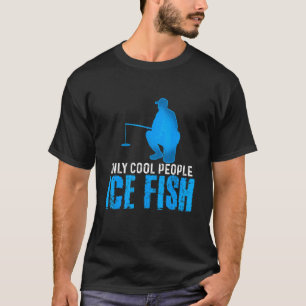 Camiseta Sólo la gente cool pesca con caña de pescar hielo