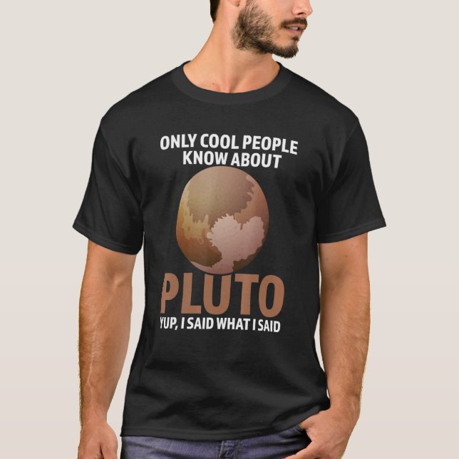 Camiseta solo la gente fresca sabe sobre pluto Pluto Never  (Anverso)